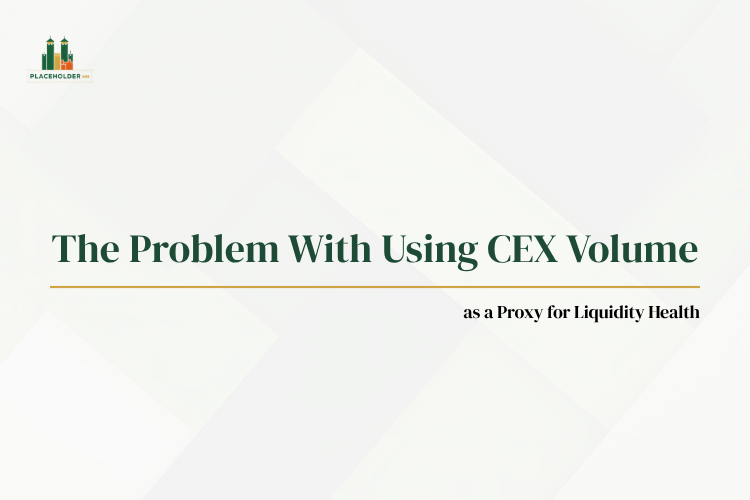 The Problem With Using CEX Volume as a Proxy for Liquidity Health