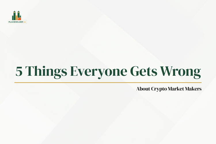 5 things everyone gets wrong about crypto market makers