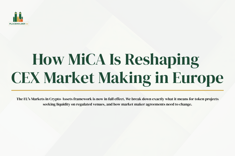 How MiCA Is Reshaping CEX Market Making